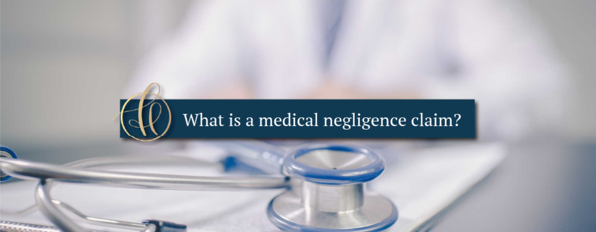 What is a medical negligence claim?