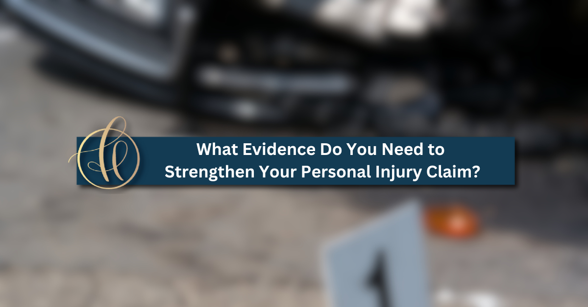 What Evidence Do You Need to Strengthen Your Personal Injury Claim?